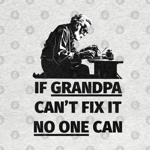 If Grandpa Can't Fix It No One Can by PaulJus